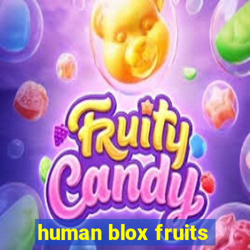 human blox fruits